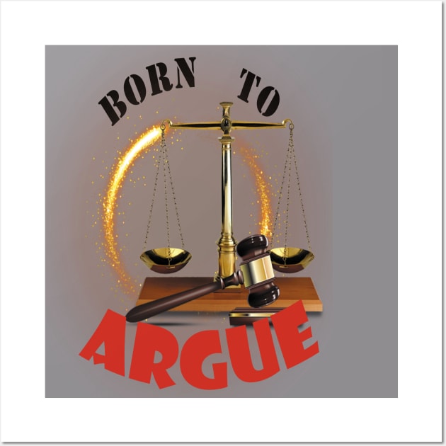 Born to argue Wall Art by ThinkArtMx